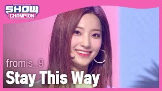fromis_9 - Stay This Way (프로미스나인 - 스테이 디스 웨이) l Show Champion l EP.441